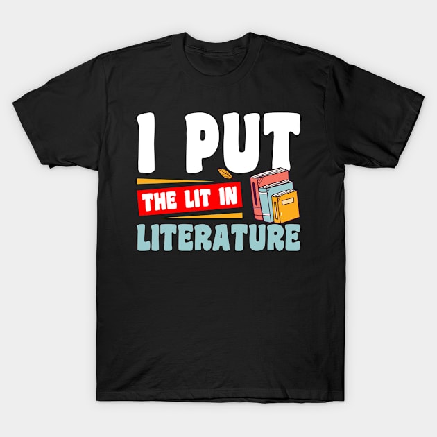 I put the Lit in Literature Bookworm Reading T-Shirt by NeverTry